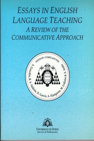 ESSAYS IN ENGLISH LANGUAGE TEACHING. A REVIEW OF THE COMMUNICATIVE APPROACH | 9788483171868 | VALDEÓN GARCÍA, ROBERTO A. / GONZÁLEZ FERNÁNDEZ-CORUGEDO, SANTIAGO / GARCÍA VELASCO, DANIEL / OJANGU