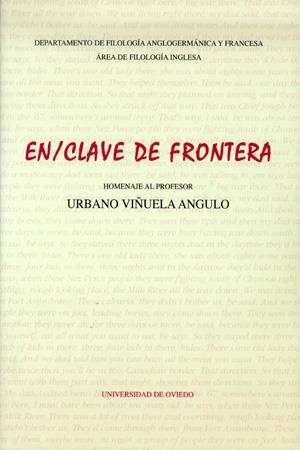 EN/CLAVE DE FRONTERA. HOMENAJE AL PROFESOR URBCNO VIÑUELA ANGULO | 9788483176818 | ÁLVAREZ LÓPEZ, ESTHER / GARCÍA FERNÁNDEZ, AURORA / URDIALES SHAW, MARTIN