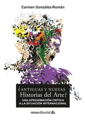 ¿ANTIGUAS Y NUEVAS HISTORIAS DEL ARTE? | 9788497478458 | GONZÁLEZ ROMÁN, CARMEN