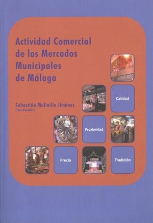ACTIVIDAD COMERCIAL DE LOS MERCADOS MUNICIPALES DE MÁLAGA | 9788497474047 | MOLINILLO JIMÉNEZ, SEBASTIÁN