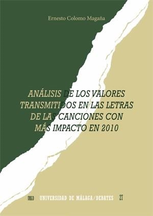 ANÁLISIS DE LOS VALORES TRANSMITIDOS EN LAS LETRAS DE LAS CANCIONES CON MÁS IMPACTO EN 2010 | 9788497477017 | COLOMO MAGAÑA, ERNESTO