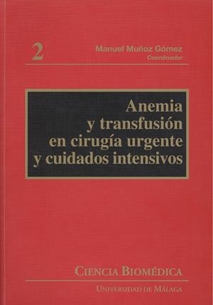 ANEMIA Y TRANSFUSIÓN EN CIRUGÍA URGENTE Y CUIDADOS INTENSIVOS | 9788497470025 | ALFARO MARTÍNEZ, J. J. / ARIZA VILLANUEVA, DANIEL / BOTELLA ROMERO, FRANCISCO