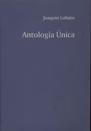 ANTOLOGÍA ÚNICA | 9788497470100 | LOBATO PÉREZ, JOAQUÍN