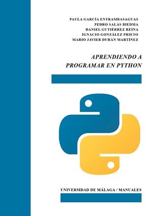 APRENDIENDO A PROGRAMAR EN PYTHON | 9788417449810 | GARCÍA ENTRAMBASAGUAS, PAULA / SALAS BIEDMA, PEDRO / GUTIÉRREZ REINA, DANIEL / GONZÁLEZ PRIETO, IGNA