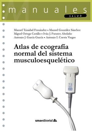 ATLAS DE ECOGRAFÍA NORMAL DEL SISTEMA MUSCULOESQUELÉTICO | 9788413350790 | TRINIDAD FERNÁNDEZ, MANUEL / GONZÁLEZ SÁNCHEZ, MANUEL / ORTEGA CASTILLO, MIGUEL / FUENTES ABOLAFIO, 