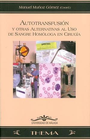 AUTOTRANSFUSIÓN Y OTRAS ALTERNATIVAS AL USO DE SANGRE HOMÓLOGA EN CIRUGÍA | 9788474967500 | BARRIOS GARCIA, MANUEL / BONDÍA NAVARRO, JOSÉ ANTONIO / CABELLO BURGOS, ANTONIO J.