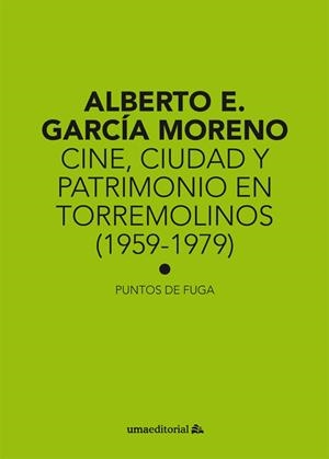 CINE, CIUDAD Y PATRIMONIO EN TORREMOLINOS (1959-1979) | 9788497479769 | GARCÍA MORENO, ALBERTO E.