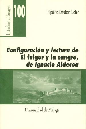 CONFIGURACIÓN Y LECTURA DE "EL FULGOR Y LA SANGRE" DE IGNACIO ALDECOA | 9788497472159 | ESTEBAN SOLER, HIPÓLITO