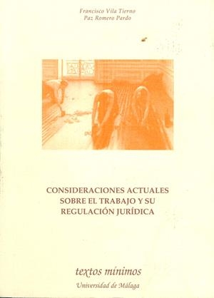 CONSIDERACIONES ACTUALES SOBRE EL TRABAJO Y SU REGULACIÓN JURÍDICA | 9788474969429 | VILA TIERNO, FRANCISCO / ROMERO PARDO, MARÍA PAZ