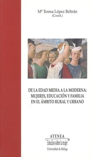 DE LA EDAD MEDIA A LA MODERNA: MUJERES, EDUCACIÓN Y FAMILIA EN EL ÁMBITO RURAL Y URBANO | 9788474967517 | BARBAZZA, MARIE-CATHERINE / BECEIRO PITA, ISABEL / DÍEZ BEDMAR, MARÍA DEL CONSUELO