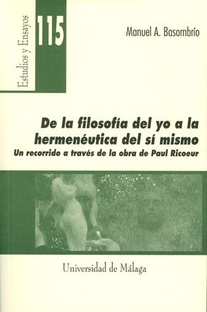 DE LA FILOSOFÍA DEL YO A LA HERMENÉUTICA DEL SÍ MISMO | 9788497472456 | BASOMBRÍO, MANUEL ALBERTO