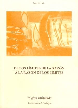 DE LOS LÍMITES DE LA RAZÓN A LA RAZÓN DE LOS LÍMITES | 9788474968491 | GAVILÁN MACÍAS, JUAN
