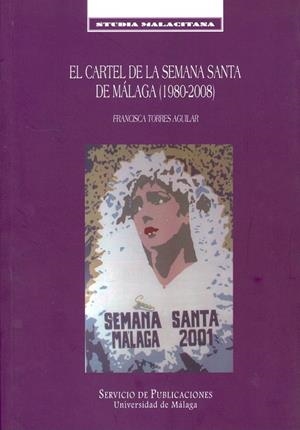 CARTEL DE LA SEMANA SANTA DE MÁLAGA (1980-2008), EL | 9788497472647 | TORRES AGUILAR, FRANCISCA
