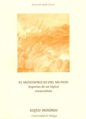 MENOSPRECIO DEL MUNDO, EL. ASPECTOS DE UN TÓPICO RENACENTISTA | 9788497470285 | RALLO GRUSS, ASUNCIÓN