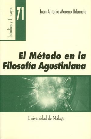MÉTODO EN LA FILOSOFÍA AGUSTINIANA, EL | 9788474969542 | MORENO URBANEJA, JUAN ANTONIO