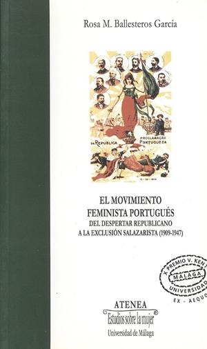 MOVIMIENTO FEMINISTA PORTUGUÉS, EL. DEL DESPERTAR REPUBLICANO A LA EXCLUSIÓN SALAZARISTA (1909-1948) | 9788474968675 | BALLESTEROS GARCÍA, ROSA Mª