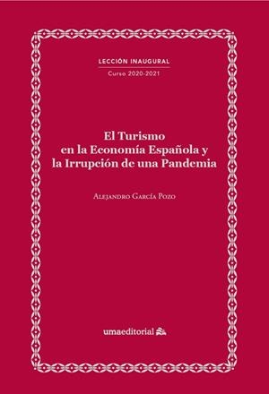 TURISMO EN LA ECONOMÍA ESPAÑOLA Y LA IRRUPCIÓN DE UNA PANDEMIA, EL | 9788413350493 | GARCÍA POZO, ALEJANDRO