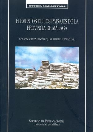 ELEMENTOS DE LOS PAISAJES DE LA PROVINCIA DE MÁLAGA | 9788474967326 | SENCIALES GONZÁLEZ, JOSÉ MARÍA / FERRÉ BUENO, EMILIO
