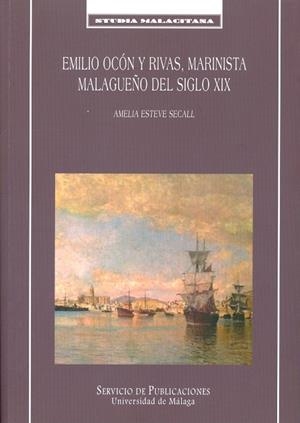 EMILIO OCÓN Y RIVAS, MARINISTA MALAGUEÑO DEL SIGLO XIX | 9788497473026 | ESTEVE SECALL, AMELIA