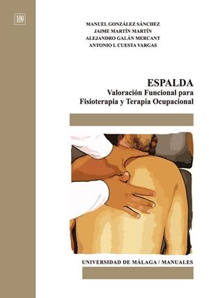 ESPALDA. VALORACIÓN FUNCIONAL PARA FISIOTERAPIA Y TERAPIA OCUPACIONAL | 9788417449254 | GONZÁLEZ SÁNCHEZ, MANUEL / MARTÍN MARTÍN, JAIME / GALÁN MERCANT, ALEJANDRO / CUESTA VARGAS, ANTONIO 