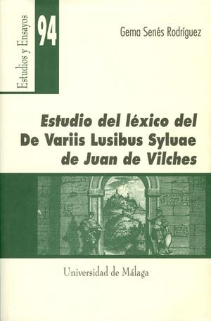 ESTUDIO DEL LÉXICO DEL DE VARIIS LUSIBUS SYLUAE DE JUAN DE VILCHES | 9788497470674 | SENÉS RODRÍGUEZ, GEMA