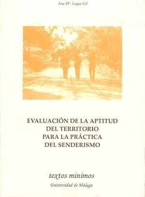 EVALUACIÓN DE LA APTITUD DEL TERRITORIO PARA LA PRÁCTICA DEL SENDERISMO | 9788497470117 | LUQUE GIL, ANA Mª