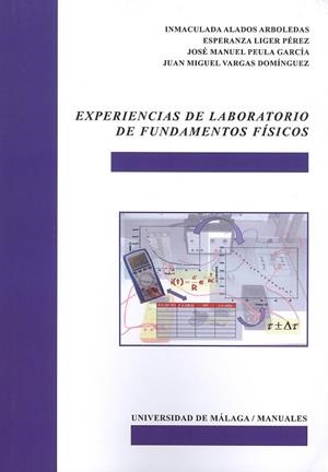 EXPERIENCIAS DE LABORATORIO DE FUNDAMENTOS FISICOS | 9788417449322 | ALADOS ARBOLEDAS, INMACULADA / LIGER PÉREZ, ESPERANZA / PEULA GARCÍA, JOSÉ MANUEL / VARGAS DOMÍNGUEZ