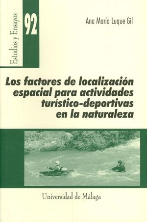 FACTORES DE LOCALIZACIÓN ESPACIAL PARA ACTIVIDADES TURÍSTICO-DEPORTIVAS EN LA NATURALEZA, LOS | 9788497470629 | LUQUE GIL, ANA Mª