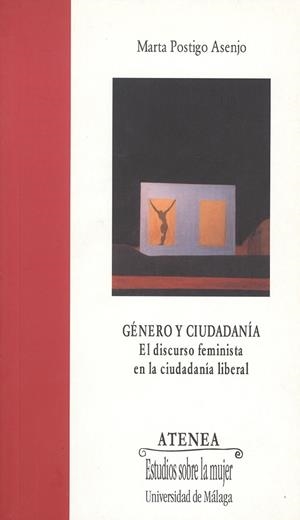 GÉNERO Y CIUDADANÍA: EL DISCURSO FEMINISTA EN LA CIUDADANÍA LIBERAL | 9788497471848 | POSTIGO ASENJO, MARTA