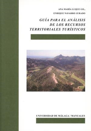 GUÍA PARA EL ANÁLISIS DE LOS RECURSOS TERRITORIALES TURÍSTICOS | 9788497474221 | LUQUE GIL, ANA MARÍA / NAVARRO JURADO, ENRIQUE