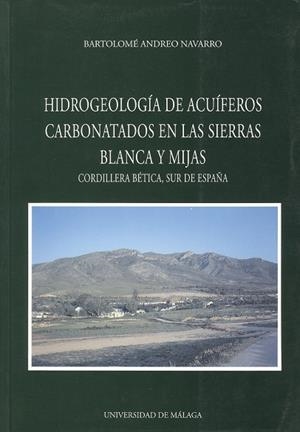 HIDROGEOLOGÍA DE ACUÍFEROS CARBONATADOS EN LAS SIERRAS BLANCA Y MIJAS | 9788474966084 | ANDREO NAVARRO, BARTOLOMÉ