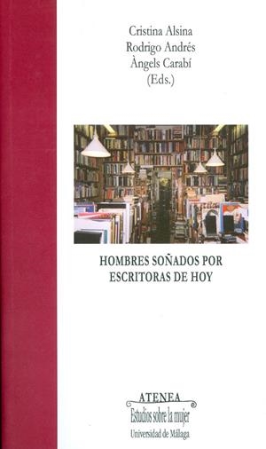 HOMBRES SOÑADOS POR ESCRITORAS DE HOY | 9788497472739 | ANDRÉS, RODRIGO / GALLEGO, MAR / PHILLIPS, BILL