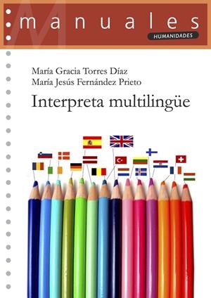 INTERPRETA MULTILINGÜE | 9788417449926 | TORRES DÍAZ, MARÍA GRACIA / FERNÁNDEZ PRIETO, MARÍA JESÚS