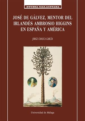 JOSÉ DE GÁLVEZ, MENTOR DEL IRLANDÉS AMBROSIO HIGGINS EN ESPAÑA Y AMÉRICA | 9788497478021 | CHAUCA GARCÍA, JORGE