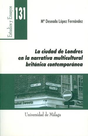 CIUDAD DE LONDRES EN LA NARRATIVA MULTICULTURAL BRITÁNICA CONTEMPORÁNEA, LA | 9788497474696 | LÓPEZ FERNÁNDEZ, MARÍA DESEADA