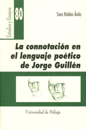 CONNOTACIÓN EN EL LENGUAJE POÉTICO DE JORGE GUILLÉN, LA | 9788474969955 | ROBLES ÁVILA, SARA