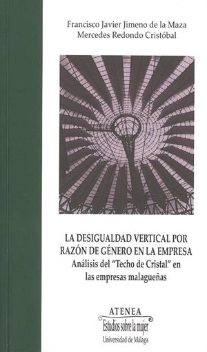 DESIGUALDAD VERTICAL POR RAZÓN DE GÉNERO EN LA EMPRESA, LA | 9788497474153 | JIMENO DE LA MAZA, FRANCISCO / REDONDO CRISTÓBAL, MERCEDES
