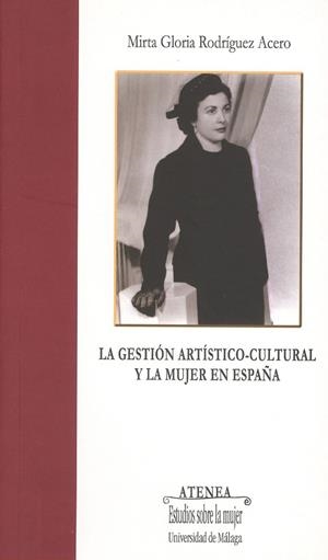 GESTIÓN ARTÍSTICO-CULTURAL Y LA MUJER EN ESPAÑA, LA | 9788497472258 | RODRÍGUEZ ACERO, MIRTA GLORIA