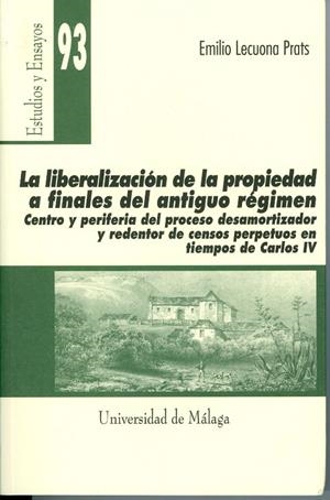 LIBERALIZACIÓN DE LA PROPIEDAD A FINALES DEL ANTIGUO RÉGIMEN, LA | 9788497470582 | LECUONA PRATS, EMILIO