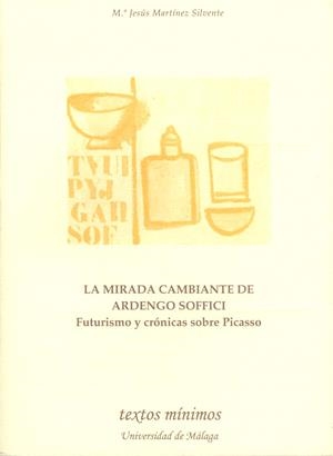 MIRADA CAMBIANTE DE ARDENGO SOFFICI, LA | 9788474969689 | MARTÍNEZ SILVENTE, MARÍA JESÚS