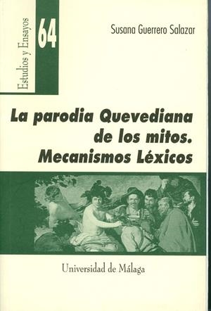 PARODIA QUEVEDIANA DE LOS MITOS, LA. MECANISMOS LÉXICOS | 9788474969269 | GUERRERO SALAZAR, SUSANA