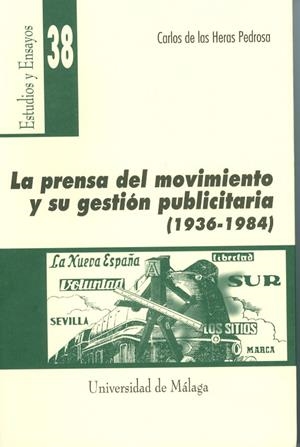 PRENSA DEL MOVIMIENTO Y SU GESTIÓN PUBLICITARIA (1936-1984), LA | 9788474967715 | HERAS PEDROSA, CARLOS DE LAS