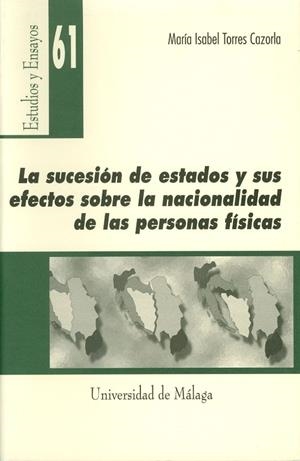 SUCESIÓN DE ESTADOS Y SUS EFECTOS SOBRE LA NACIONALIDAD DE LAS PERSONAS FÍSICAS, LA | 9788474969092 | TORRES CAZORLA, Mª ISABEL
