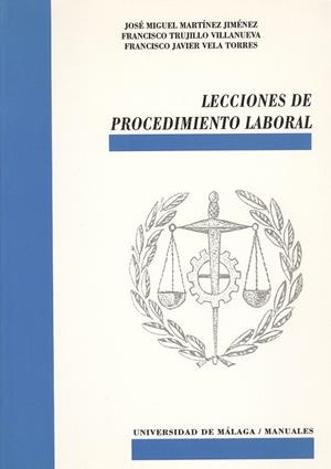 LECCIONES DE PROCEDIMIENTO LABORAL | 9788474965780 | MARTÍNEZ JIMÉNEZ, JOSÉ MIGUEL / TRUJILLO VILLANUEVA, FRANCISCO / VELA TORRES, FRANCISCO JAVIER