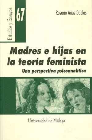 MADRES E HIJAS EN LA TEORÍA FEMINISTA. UNA PERSPECTIVA PSICOANALISTA | 9788474969290 | ARIAS DOBLAS, ROSARIO