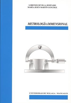 METROLOGÍA DIMENSIONAL | 9788497470810 | MARTÍN SÁNCHEZ, Mª JESÚS / SEVILLA HURTADO, LORENZO