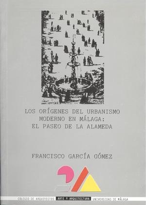 ORÍGENES DEL URBANISMO MODERNO EN MÁLAGA, LOS | 9788474962963 | GARCÍA GÓMEZ, FRANCISCO