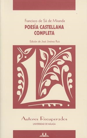 POESÍA CASTELLANA COMPLETA DE FRANCISCO SÁ DE MIRANDA | 9788497473101 | SÁ DE MIRANDA, FRANCISCO / JIMÉNEZ RUIZ, JOSÉ