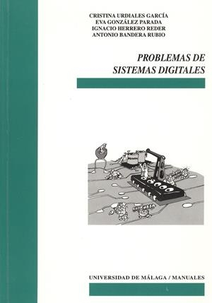 PROBLEMAS DE SISTEMAS DIGITALES | 9788474968934 | URDIALES GARCÍA, CRISTINA / GONZÁLEZ PARADA, EVA / HERRERO REDER, IGNACIO / BANDERA RUBIO, ANTONIO