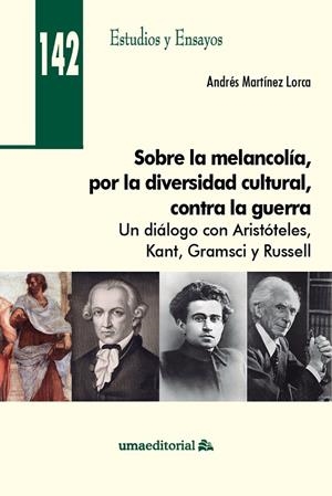 SOBRE LA MELANCOLÍA, POR LA DIVERSIDAD CULTURAL, CONTRA LA GUERRA | 9788413350271 | MARTÍNEZ LORCA, ANDRÉS